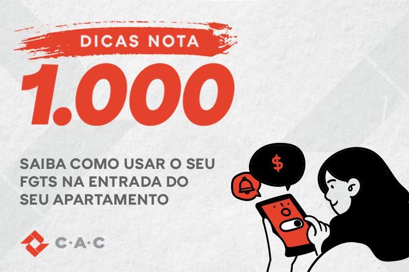 2# DICAS NOTA 1.000: Saiba como usar o FGTS na entrada do seu apartamento